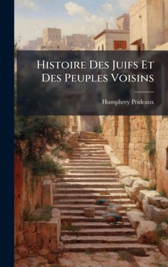 Histoire Des Juifs Et Des Peuples Voisins - Prideaux, Humphrey Histoire Des Juifs Et Des Peuples Voisins - Prideaux, Humphrey