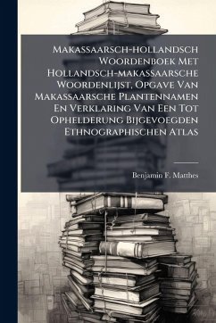 Cover Makassaarsch-hollandsch Woordenboek Met Hollandsch-makassaarsche Woordenlijst, Opgave Van Makassaarsche Plantennamen En Verklaring Van Een Tot Ophelderung Bijgevoegden Ethnographischen Atlas