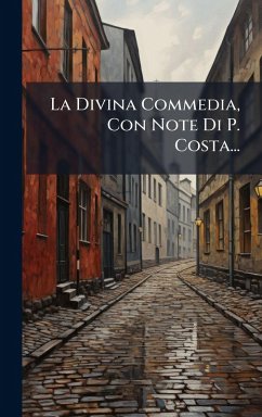 La Divina Commedia, Con Note Di P. Costa... Cover La Divina Commedia, Con Note Di P. Costa...