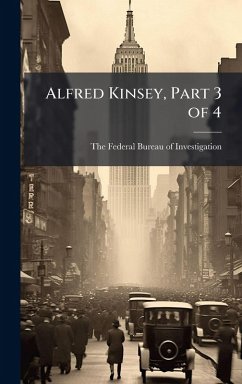 Alfred Kinsey, Part 3 of 4 Alfred Kinsey, Part 3 of 4