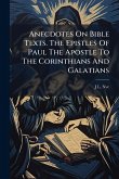 Anecdotes On Bible Texts. The Epistles Of Paul The Apostle To The Corinthians And Galatians Anecdotes On Bible Texts. The Epistles Of Paul The Apostle To The Corinthians And Galatians