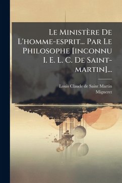 Cover Le MinistÃ¨re De L'homme-esprit... Par Le Philosophe [inconnu I. E. L. C. De Saint-martin]...