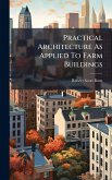 Practical Architecture As Applied To Farm Buildings