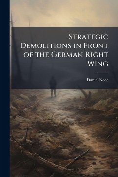 Strategic Demolitions in Front of the German Right Wing - Noce, Daniel Strategic Demolitions in Front of the German Right Wing - Noce, Daniel