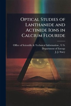 Optical Studies of Lanthanide and Actinide Ions in Calcium Flouride - Stacy, J J Optical Studies of Lanthanide and Actinide Ions in Calcium Flouride - Stacy, J J
