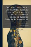 Certain Conclusions Concerning Typhoid Fever In The South, As Deduced From A Study Of Typhoid Fever In Richmond, Va Certain Conclusions Concerning Typhoid Fever In The South, As Deduced From A Study Of Typhoid Fever In Richmond, Va