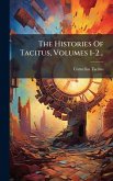 The Histories Of Tacitus, Volumes 1-2...