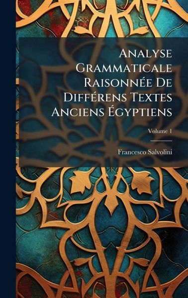 Analyse Grammaticale RaisonnÃ(c)e De DiffÃ(c)rens Textes Anciens Ãgyptiens Analyse Grammaticale RaisonnÃ(c)e De DiffÃ(c)rens Textes Anciens Ãgyptiens
