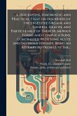 A Descriptive, Diagnostic and Practical Essay on Disorders of the Digestive Organs and General Health, and Particularly of Their Numerous Forms and Complications, Contrasted With Some Acute and Insidious Diseases; Being an Attempt to Prosecute The...