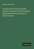 Journal of the Twenty-Seventh Annual Convention of the Protestant Episcopal Church in the State of North Carolina Journal of the Twenty-Seventh Annual Convention of the Protestant Episcopal Church in the State of North Carolina