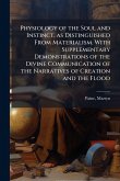 Physiology of the Soul and Instinct, as Distinguished From Materialism. With Supplementary Demonstrations of the Divine Communication of the Narratives of Creation and the Flood