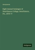 Eight Annual Catalogue of Swarthmore College, Swarthmore, PA., 1878-77