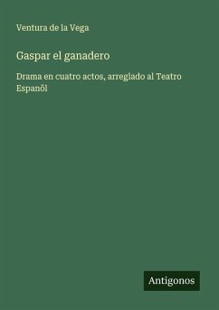 Gaspar el ganadero - Vega, Ventura De La