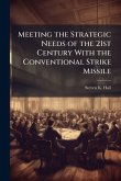 Meeting the Strategic Needs of the 21st Century With the Conventional Strike Missile Meeting the Strategic Needs of the 21st Century With the Conventional Strike Missile