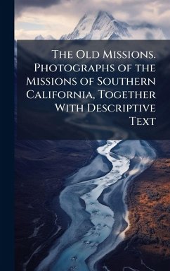 Cover The Old Missions. Photographs of the Missions of Southern California, Together With Descriptive Text