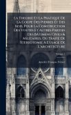 La Theorie Et La Pratique De La Coupe Des Pierres Et Des Bois, Pour La Construction Des Voutes Et Autres Parties Des Bâtimens Civils & Militaires, Ou TraitÃ(c) De Stereotomie A L'usage De L'architecture La Theorie Et La Pratique De La Coupe Des Pierres Et Des Bois, Pour La Construction Des Voutes Et Autres Parties Des Bâtimens Civils & Militaires, Ou TraitÃ(c) De Stereotomie A L'usage De L'architecture