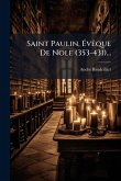 Saint Paulin, Ã&#137;vÃaque De Nole (353-431)...