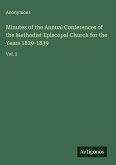 Minutes of the Annual Conferences of the Methodist Episcopal Church for the Years 1829-1839 Minutes of the Annual Conferences of the Methodist Episcopal Church for the Years 1829-1839