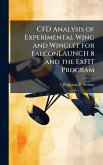CFD Analysis of Experimental Wing and Winglet for FalconLAUNCH 8 and the ExFIT Program