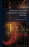 Applied Colloid Chemistry; General Theory Applied Colloid Chemistry; General Theory