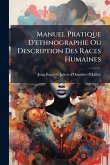 Manuel Pratique D'ethnographie Ou Description Des Races Humaines