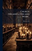Church Organization and Work..