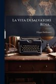 La Vita Di Salvatore Rosa...