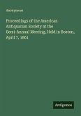 Proceedings of the American Antiquarian Society at the Semi-Annual Meeting, Held in Boston, April 7, 1861