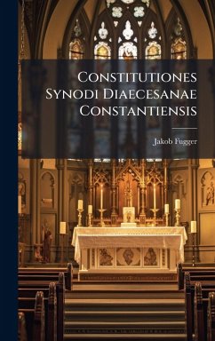 Constitutiones Synodi Diaecesanae Constantiensis - Fugger, Jakob
