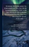 Norske Regnskaber Og JordebÃ, ger Fra Det 16De Aarhundrede. Udg. for Det Norske Historiske Kildeskriftfond Ved H.J. Huitfeldt-Kaas, Volumes 3-5 Norske Regnskaber Og JordebÃ, ger Fra Det 16De Aarhundrede. Udg. for Det Norske Historiske Kildeskriftfond Ved H.J. Huitfeldt-Kaas, Volumes 3-5