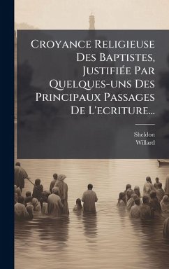 Cover Croyance Religieuse Des Baptistes, JustifiÃ(c)e Par Quelques-uns Des Principaux Passages De L'ecriture...