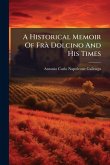 A Historical Memoir Of FrÃ Dolcino And His Times