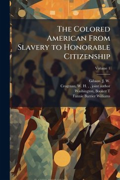 Cover The Colored American From Slavery to Honorable Citizenship