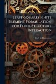 Least-Squares Finite Element Formulation for Fluid-Structure Interaction Least-Squares Finite Element Formulation for Fluid-Structure Interaction