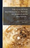 The Collected Mathematical Papers of James Joseph Sylvester .. The Collected Mathematical Papers of James Joseph Sylvester ..
