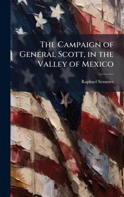 Cover The Campaign of General Scott, in the Valley of Mexico