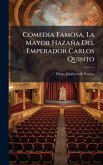 Comedia Famosa, La Mayor HazaÃ±a Del Emperador Carlos Quinto