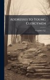 Addresses to Young Clergymen