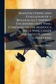 Manufacturing and Evaluation of a Biologically Inspired Engineered MAV Wing Compared to the Manduca Sexta Wing Under Simulated Flapping Conditions Manufacturing and Evaluation of a Biologically Inspired Engineered MAV Wing Compared to the Manduca Sexta Wing Under Simulated Flapping Conditions