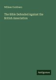 The Bible Defended Against the British Association The Bible Defended Against the British Association