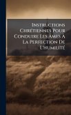 Instructions ChrÃ(c)tiennes Pour Conduire Les Ã‚mes Ã€ La Perfection De L'humilitÃ(c)