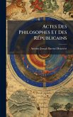 Actes Des Philosophes Et Des RÃ(c)publicains Actes Des Philosophes Et Des RÃ(c)publicains