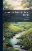 Apres La Pluie Le Beau Temps Apres La Pluie Le Beau Temps
