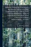Mining Association Rules Between Credits in the Leadership in Energy and Environmental Design for New Construction Green Building Asssessment System Mining Association Rules Between Credits in the Leadership in Energy and Environmental Design for New Construction Green Building Asssessment System