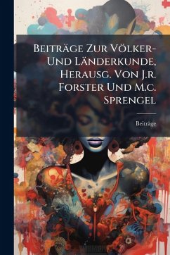 Cover Beiträge Zur Völker- Und Länderkunde, Herausg. Von J.r. Forster Und M.c. Sprengel