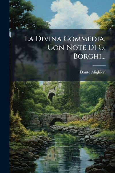 La Divina Commedia, Con Note Di G. Borghi... La Divina Commedia, Con Note Di G. Borghi...