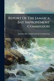 Report Of The Jamaica Bay Improvement Commission Report Of The Jamaica Bay Improvement Commission