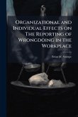 Organizational and Individual Effects on The Reporting of Wrongdoing in the Workplace
