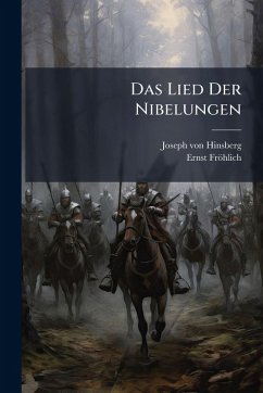 Das Lied Der Nibelungen - Hinsberg, Joseph Von; Fröhlich, Ernst