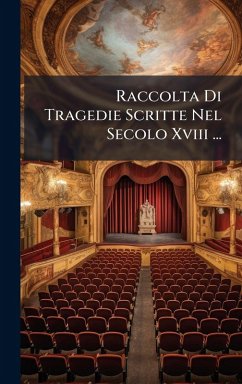Cover Raccolta Di Tragedie Scritte Nel Secolo Xviii ...